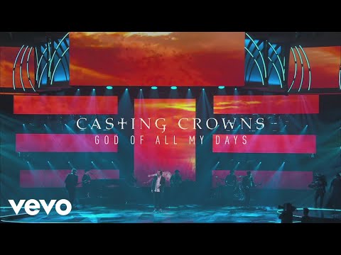 Casting Crowns - God of All My Days (Live Performance)