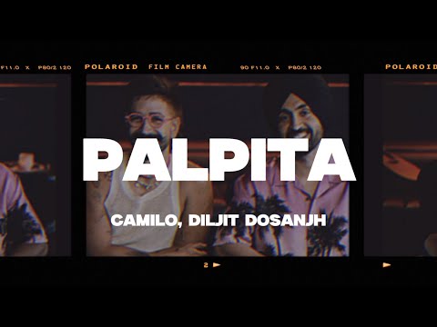 Camilo, Diljit Dosanjh - Palpita (Letra/Lyrics)