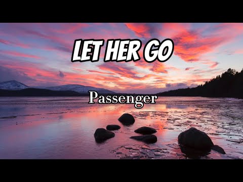 Passenger - Let Her Go (Lyrics)