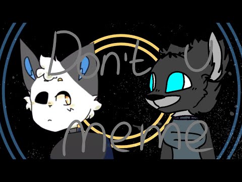 DON'T YOU // REMAKE COLLAB MEME//