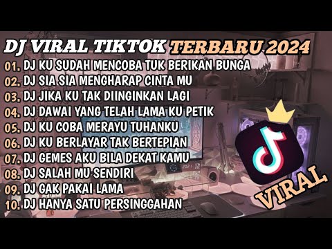 DJ TIKTOK TERBARU 2024🎵DJ KU SUDAH MENCOBA TUK BERIKAN BUNGA🎵DJ SIA SIA MENGHARAP CINTAMU🎵FULL BASS