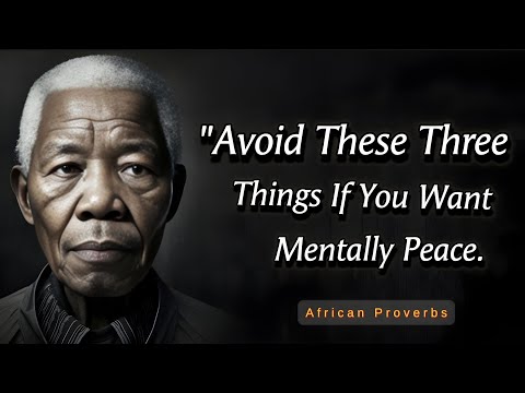 Avoid These Three Things If u Want Mentally Peace | Wise African Proverbs & Sayings | Quotes Library