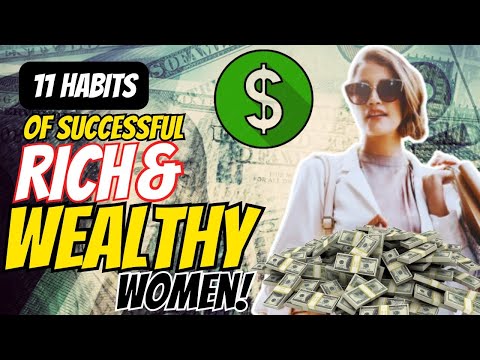 11 Habits Of Successful Rich & Wealthy Women | Needs to Know | Be Inspired Everyday