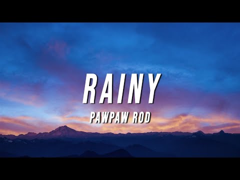 PawPaw Rod - Rainy (Lyrics)