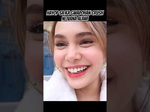 Hayop sa ka gwapohan crush ni ivana alawi