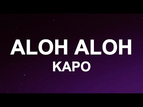 Kapo - ALOH ALOH (Letra/Lyrics)