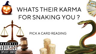 (PICK A CARD) WHATS THEIR KARMA FOR SNAKING YOU ?!