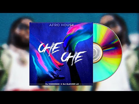 Che Che - Afro House | Dj Roderick x Dj Cleiver LD (Original Mix)