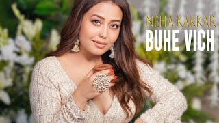 Buhe Vich - Neha Kakkar | Rohanpreet Singh | Official Visualiser