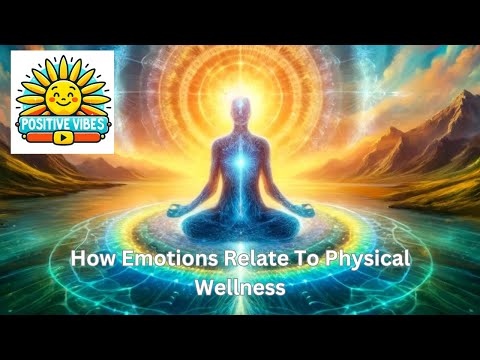 Unlock Your Vibrational Alignment! How Emotions Relate To Physical Wellness.