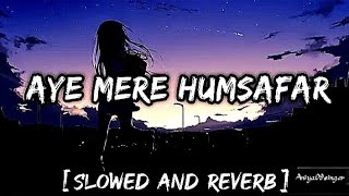 Aye Mere Humsafar👈Tranding Hearthtouching Song 👌😻🔥Female version (solwed+reverb)(cover By Aniya)