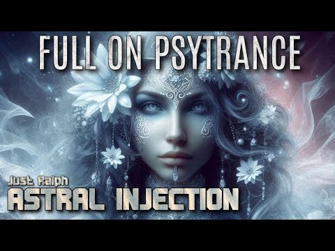 Astral Injection (Full On Psytrance) - Just Ralph