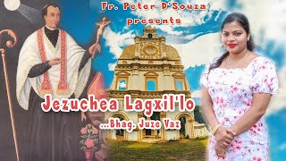 Jezuchea Lagxil'lo-Bhag Juze Vaz//Christian Devotional song//Fr Peter D'Souza//Official Music video