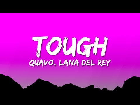 Quavo, Lana Del Rey - Tough (Lyrics)