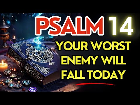 PSALM 14: CRUSH YOUR ENEMIES, SILENCE GOSSIPERS, BLOCK ENVY & UNLOCK PROSPERITY!