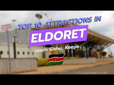 🌍 Top 10 Attractions in Eldoret, Kenya 🇰🇪