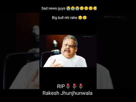 Sad news guys 😭😔Big bull nhi rahe 😔 RIP🌷🌷🌷Rakesh Jhunjhunwala 😭