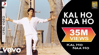 Kal Ho Naa Ho Lyric Video - Title Track|Shah Rukh Khan,Saif Ali,Preity|Sonu Nigam|Karan J