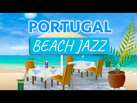 Portugal Beach Jazz Cozy Relaxing Seaside Cafe Lounge Music