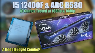 Intel ARC B580 Tested with Budget CPU (i5 12400F) - 1080p and 1440p Gaming Performance