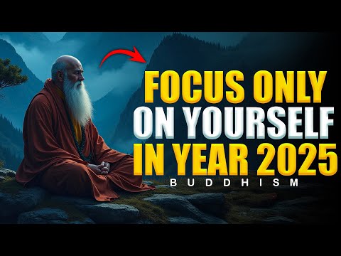 10 Buddhist Lessons To Help You FOCUS ONLY ON YOURSELF IN 2025