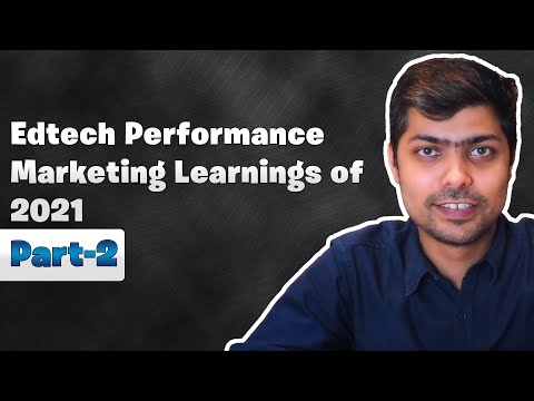 Edtech Performance Marketing Learning of 2021 (Part-2) | XOR Labs