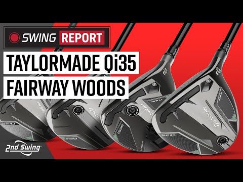 TAYLORMADE Qi35 FAIRWAY WOODS | The Swing Report