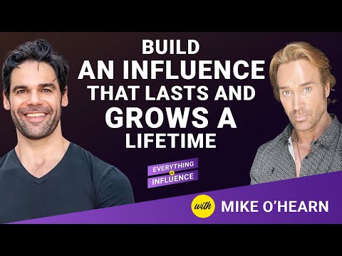 Build an Influence That Lasts and Grows a Lifetime with Mike O’Hearn