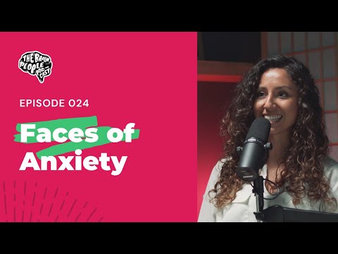 The Brain People Podcast: 024 | Faces of Anxiety