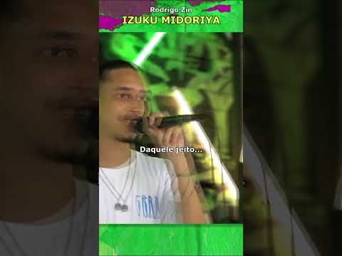 Rodrigo Zin - Izuku Midoriya (AO VIVO)