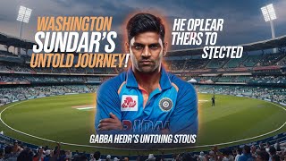 वाशिंगटन सुंदर  संघर्ष और सफलता की कहानी Washington Sundar: The Untold Story of Gabba's Hero