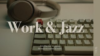 [Playlist] Work & Jazz | Relaxing Jazz Music Background | Music For Relax,Study,Work