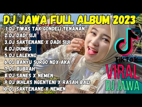 DJ JAWA TERBARU 2023 DJ TIWAS TAK GONDELI TENANAN X DJ DADI SIJI FULL ALBUM VIRAL DJ TIKTOK TERBARU