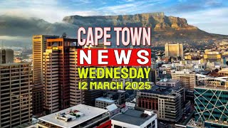 Cape Town News | Top Stories for Wednesday, 12th of March, 2025.