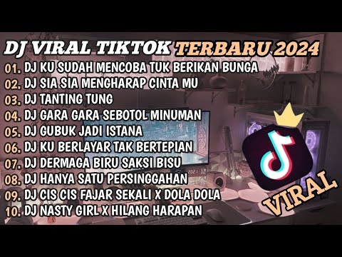 DJ TIKTOK TERBARU 2024🎵DJ KU SUDAH MENCOBA TUK BERIKAN BUNGA🎵DJ SIA SIA MENGHARAP CINTAMU🎵FULL BASS