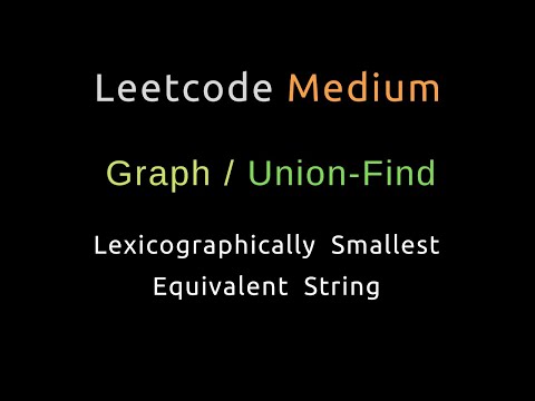 Lexicographically Smallest Equivalent String - Union Find - Graph - Python