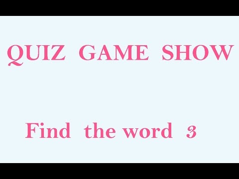 QUIZ game show - Play at find the word ! ( 3 )