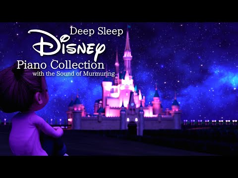 Disney Deep Sleep Piano Collection with Murmuring Sounds(No Mid-roll Ads)