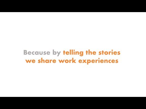 Because by telling the stories we share work experiences