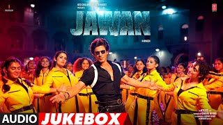 JAWAN (AUDIO JUKEBOX): Shah Rukh Khan | Atlee | Anirudh | Nayanthara | Deepika Padukone