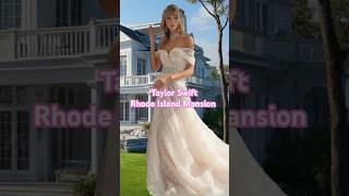 Taylor Swifts Rhode Island Mansion #taylorswift #celebritylifestyle #mansion