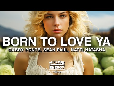 Gabry Ponte, Sean Paul, Natti Natasha - Born To Love Ya (Lyrics)