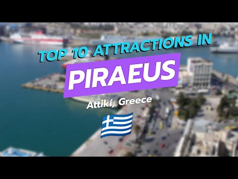 🌊 Discover Piraeus: Top 10 Attractions in Attikí, Greece 🇬🇷