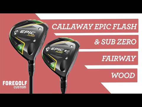 How to Set Up Callaway Epic Flash Fairway & Sub Zero Fairway Wood Review