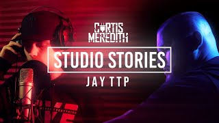 Jay TTP - #StudioStories Freestyle Ep.6 | @CurtisMeredithh