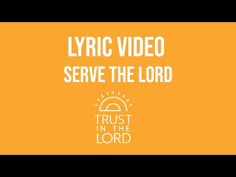 Serve the Lord - Mutual 2022 | LYRIC VIDEO