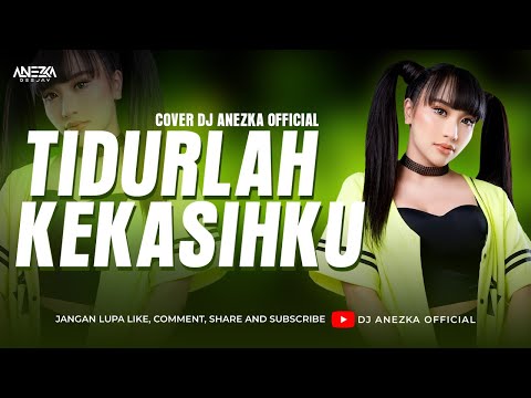 FUNKOT - TIDURLAH KEKASIHKU [ NEW VERSION ] COVER BY DJ ANEZKA OFFICIAL