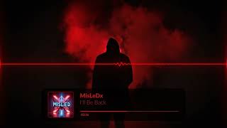 I'll Be Back / MisLeDx