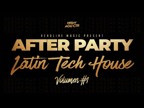 LATIN HOUSE - AFTER PARTY / Vol.01 - DJ AGU CTR  | Hugel, Westend. Dombresky, Crusy