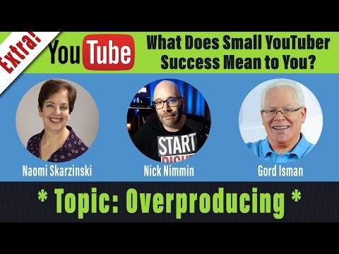 YouTube Tips for Beginners – Overproducing